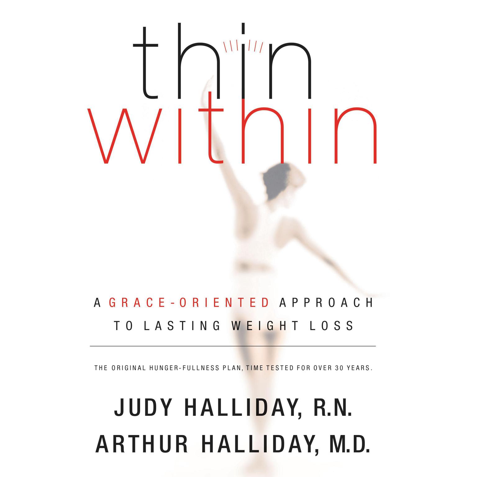 Thin Within: A Grace-Oriented Approach To Lasting Weight Loss Audiobook, by Arthur Halliday