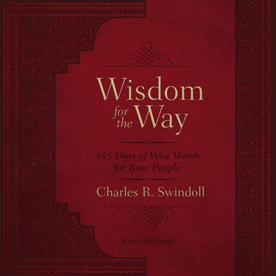Wisdom for the Way: 365 Days of Wise Words for Busy People Audiobook, by Charles R. Swindoll