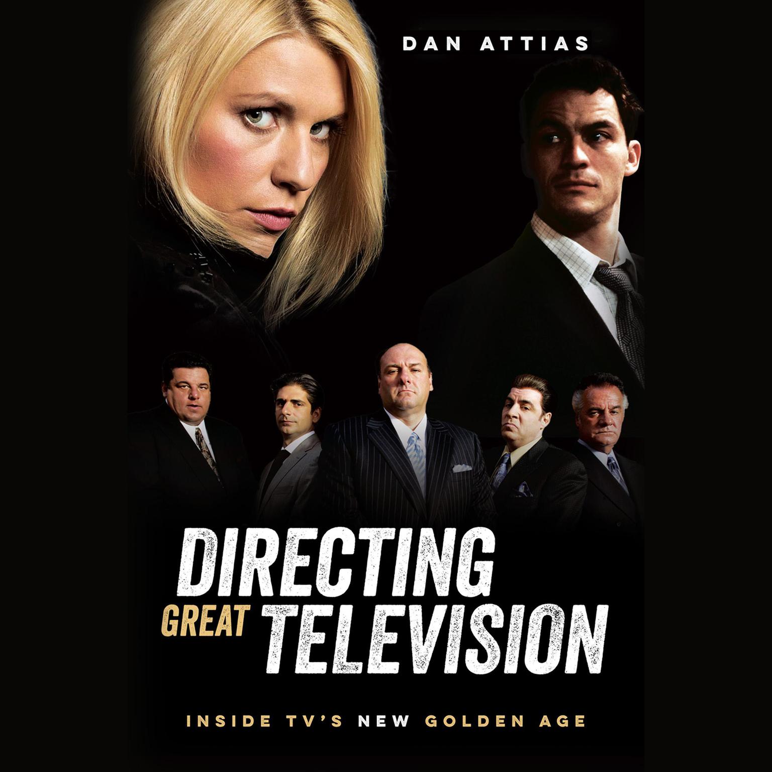 Directing Great Television: Inside TV’s New Golden Age Audiobook, by Dan Attias
