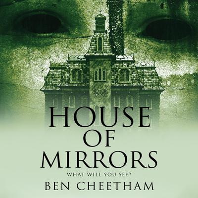 House of Mirrors Audiobook, by Ben Cheetham