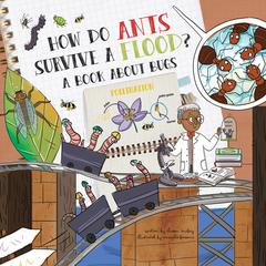 How Do Ants Survive a Flood?: A Book about Bugs Audiobook, by Chason McKay