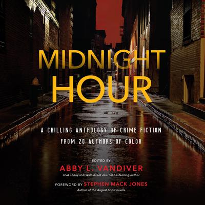 Midnight Hour: A chilling anthology of crime fiction from 20 authors of color Audiobook, by Abby L. Vandiver