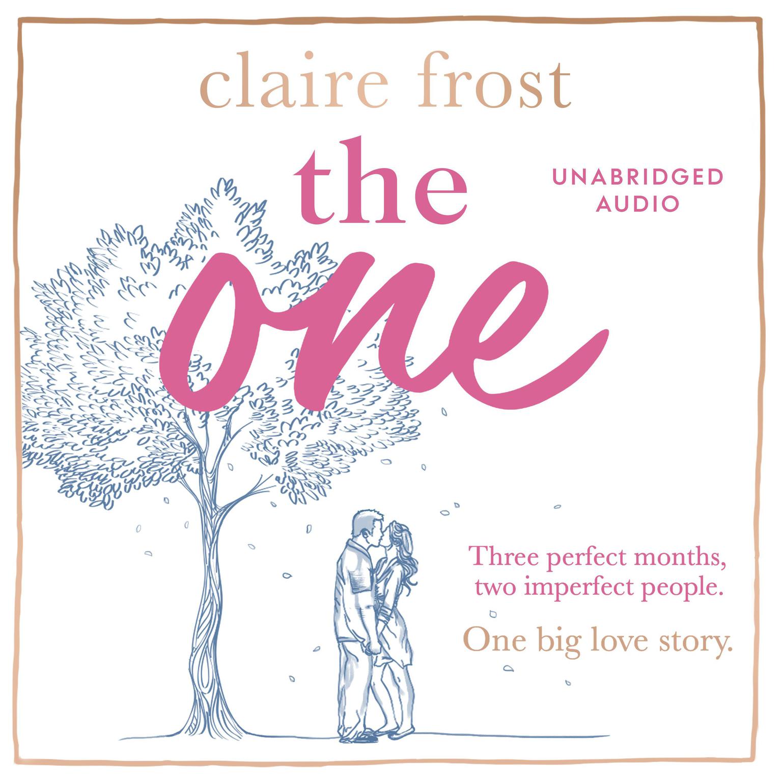 The One: The brand-new heart-breaking novel of love, loss and learning to live again, from the acclaimed author of MARRIED AT FIRST SWIPE Audiobook, by Claire Frost