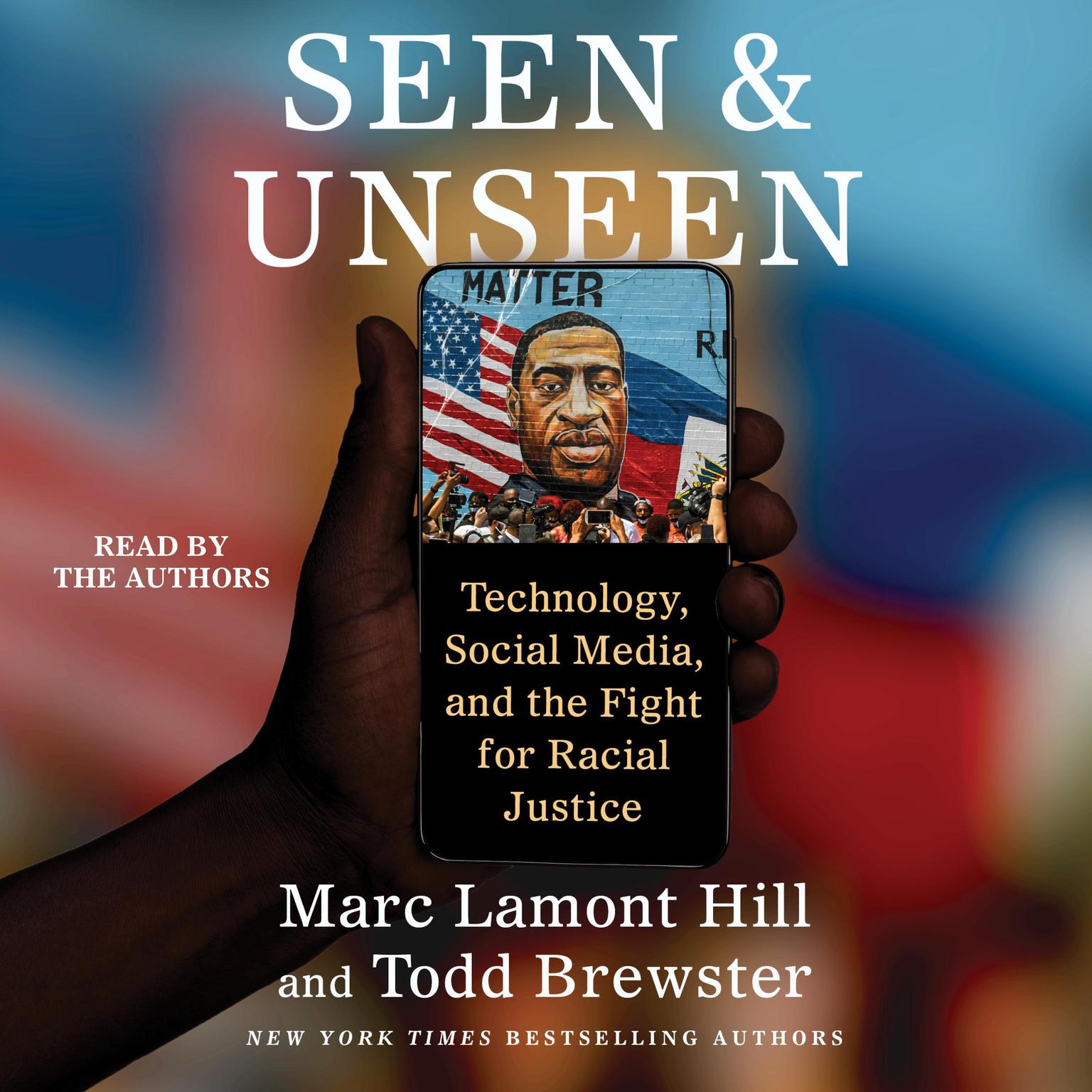 Seen and Unseen: Technology, Social Media, and the Fight for Racial Justice Audiobook, by Todd Brewster