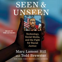 Seen and Unseen: Technology, Social Media, and the Fight for Racial Justice Audiobook, by Todd Brewster