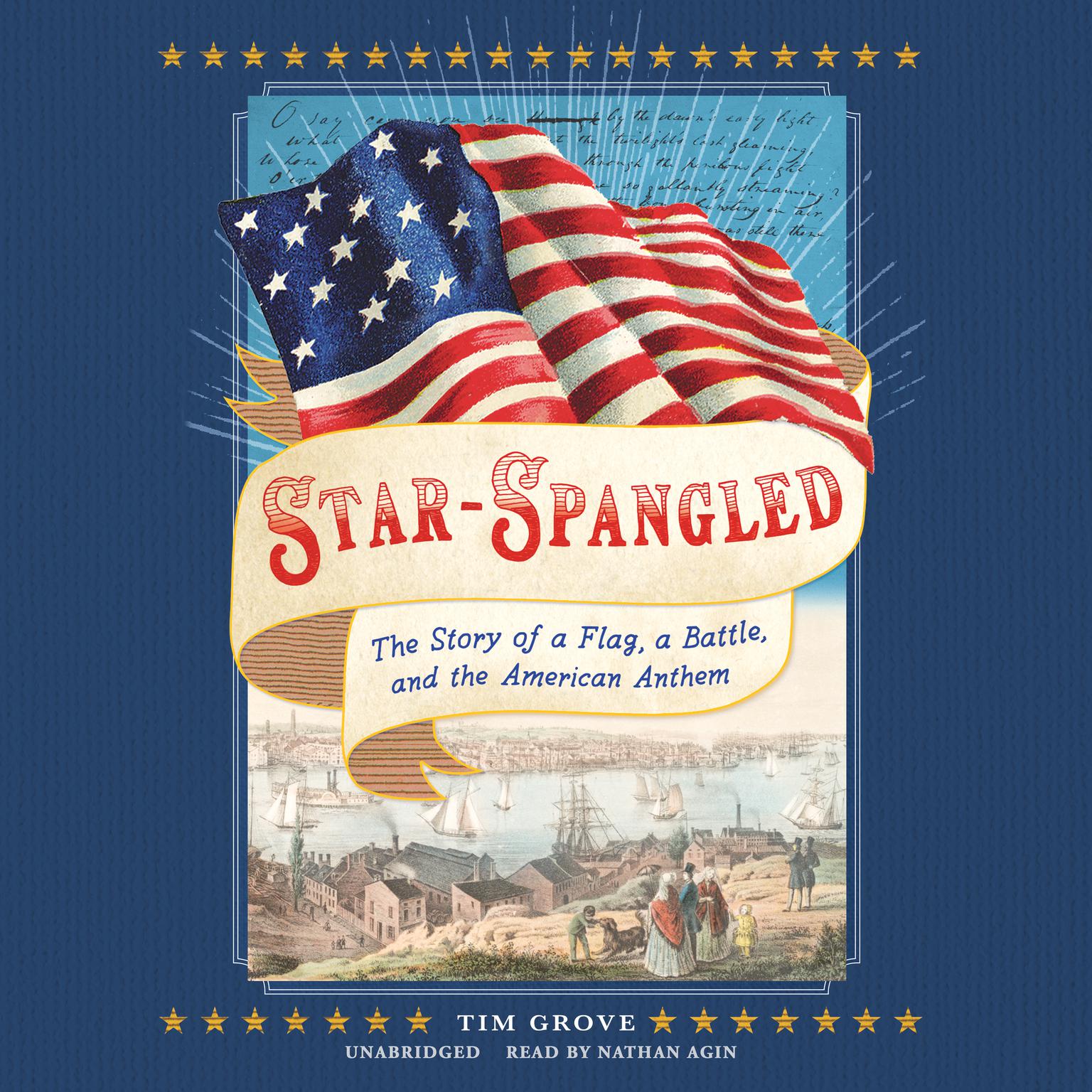 Star-Spangled: The Story of a Flag, a Battle, and the American Anthem Audiobook, by Tim Grove