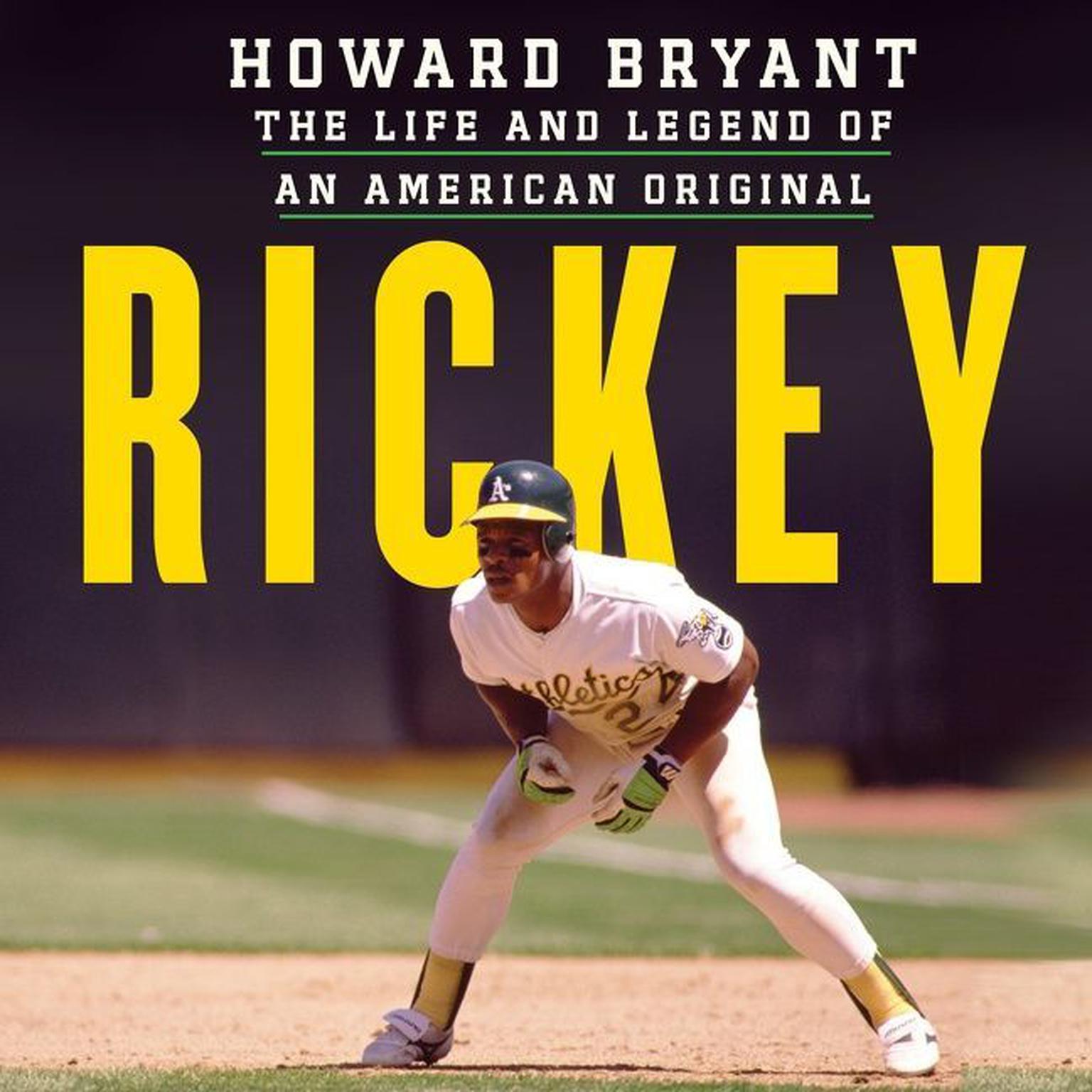 Rickey: The Life and Legend of an American Original Audiobook, by Howard Bryant