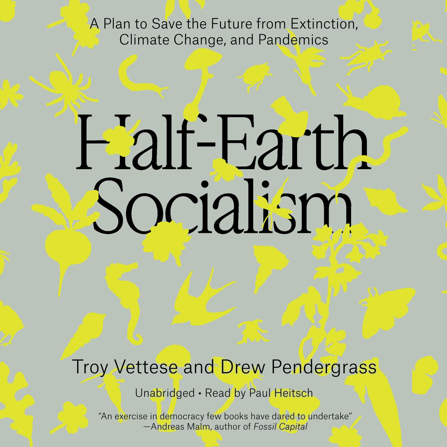 Half-Earth Socialism: A Plan to Save the Future from Extinction, Climate Change, and Pandemics Audiobook, by Drew Pendergrass