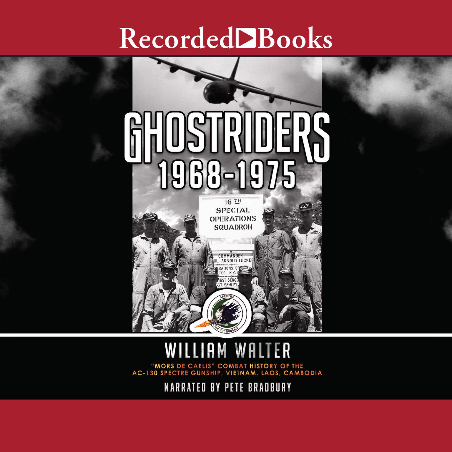 Ghostriders 1968-1975: Mors De Caelis Combat History of the AC-130 Spectre Gunship, Vietnam, Laos, Cambodia (1) Audiobook, by William Walter