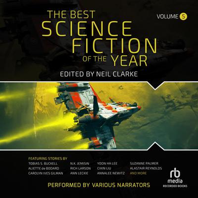 The Best Science Fiction of the Year, Volume 5 Audiobook, by Neil Clarke