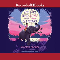 The Girl Who Stole an Elephant Audiobook, by Nizrana Farook