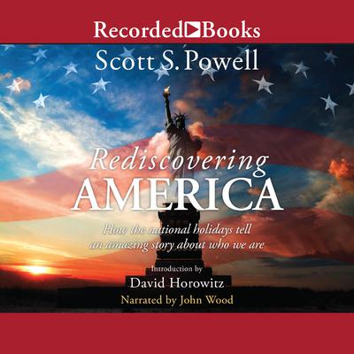 Rediscovering America: How the National Holidays Tell an Amazing Story about Who We Are Audiobook, by David Horowitz