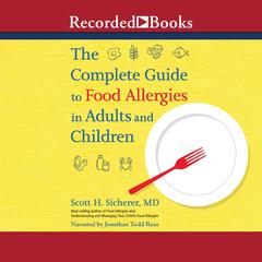 The Complete Guide to Food Allergies in Adults and Children Audiobook, by Scott H. Sicherer