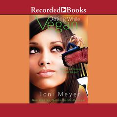 Dating While Vegan Audiobook, by Toni Meyer