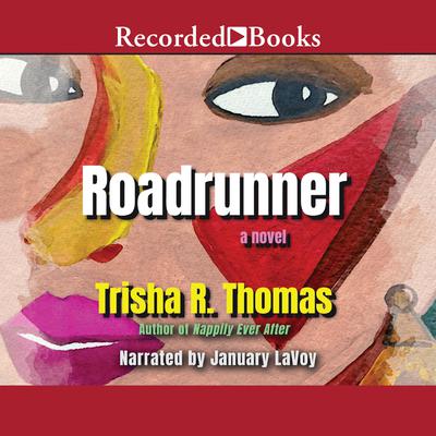 Roadrunner: A Novel Audiobook, by Trisha R. Thomas