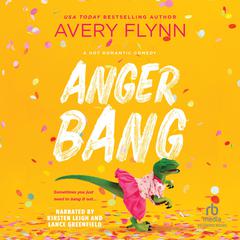 Anger Bang Audiobook, by Avery Flynn