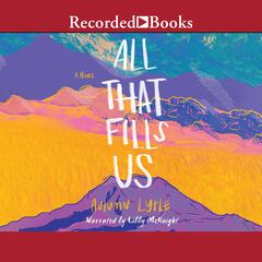 All That Fills Us: A Novel Audiobook, by Autumn Lytle