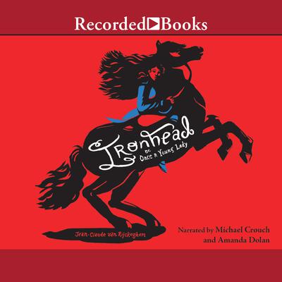 Ironhead or, Once a Young Lady Audiobook, by Jean-Claude van Rijckeghem