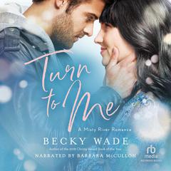 Turn to Me Audiobook, by Becky Wade
