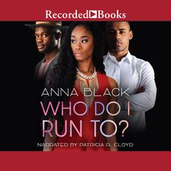 Who Do I Run To? Audiobook, by Anna Black