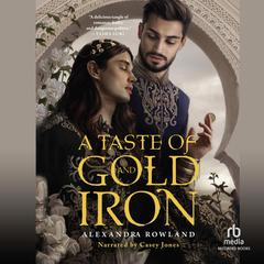 A Taste of Gold and Iron Audiobook, by Alexandra Rowland