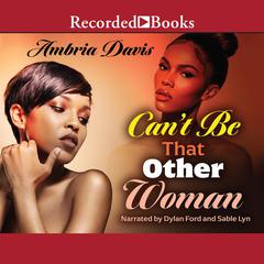 Can't Be That Other Woman Audiobook, by Ambria Davis
