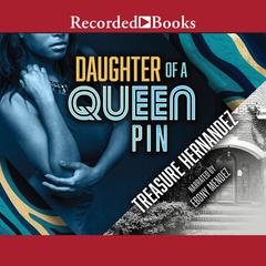 Daughter of a Queen Pin Audiobook, by Treasure Hernandez