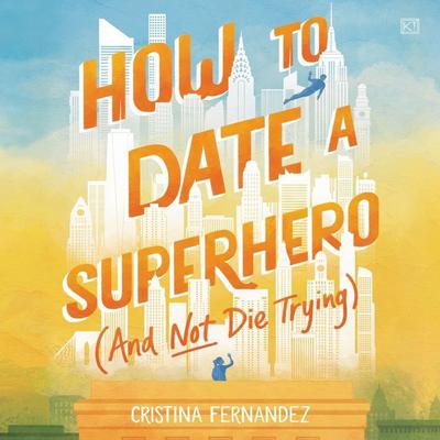 How to Date a Superhero (And Not Die Trying) Audiobook, by Cristina Fernandez
