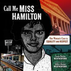 Call Me Miss Hamilton: One Woman's Case for Equality and Respect Audiobook, by Carole Boston Weatherford