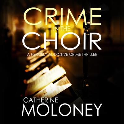 Crime in the Choir Audiobook, by Catherine Moloney