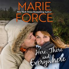 Here, There and Everywhere Audiobook, by Marie Force