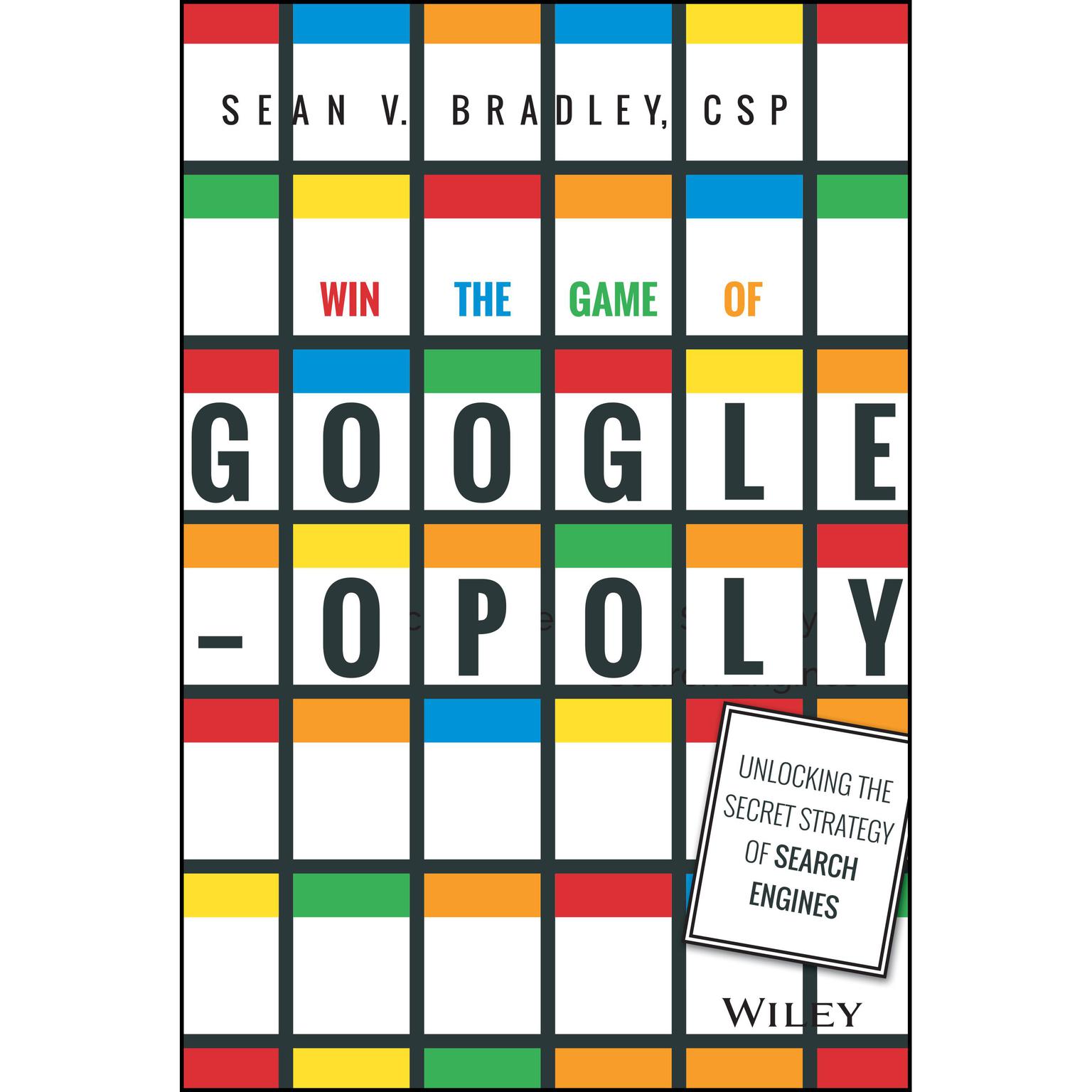 Win the Game of Googleopoly: Unlocking the Secret Strategy of Search Engines Audiobook, by Sean V. Bradley
