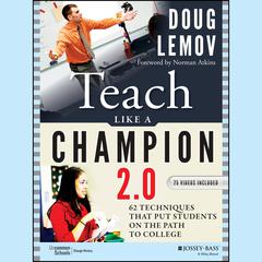 Teach Like a Champion 2.0: 62 Techniques that Put Students on the Path to College Audiobook, by Doug Lemov