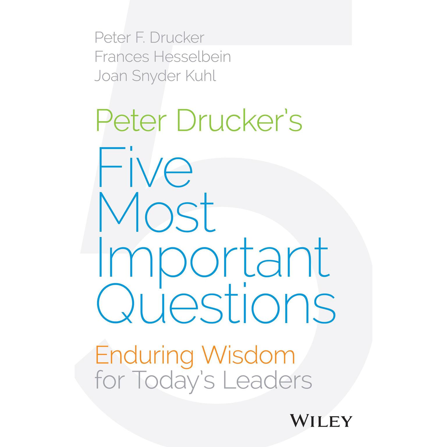 Peter Druckers Five Most Important Questions: Enduring Wisdom for Todays Leaders Audiobook, by Frances Hesselbein