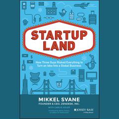 Startupland: How Three Guys Risked Everything to Turn an Idea into a Global Business Audiobook, by Carlye Adler