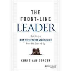 The Front-Line Leader: Building a High-Performance Organization from the Ground Up Audiobook, by Chris Van Gorder