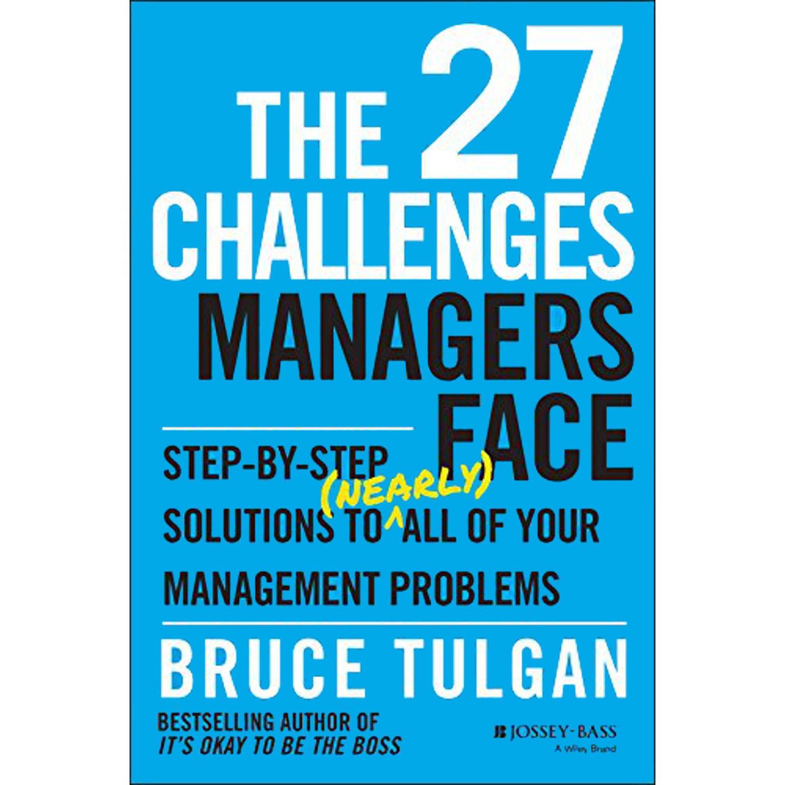 The 27 Challenges Managers Face: Step-by-Step Solutions to (Nearly) All of Your Management Problems Audiobook, by Bruce Tulgan
