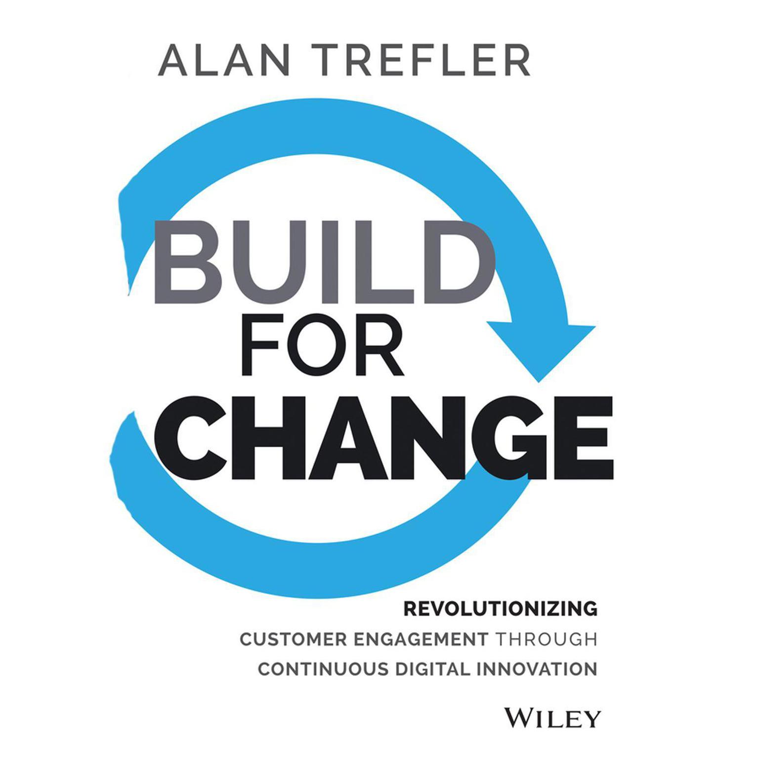 Build for Change: Revolutionizing Customer Engagement through Continuous Digital Innovation Audiobook, by Alan Trefler