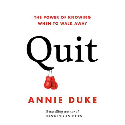 Quit: The Power of Knowing When to Walk Away Audiobook, by 