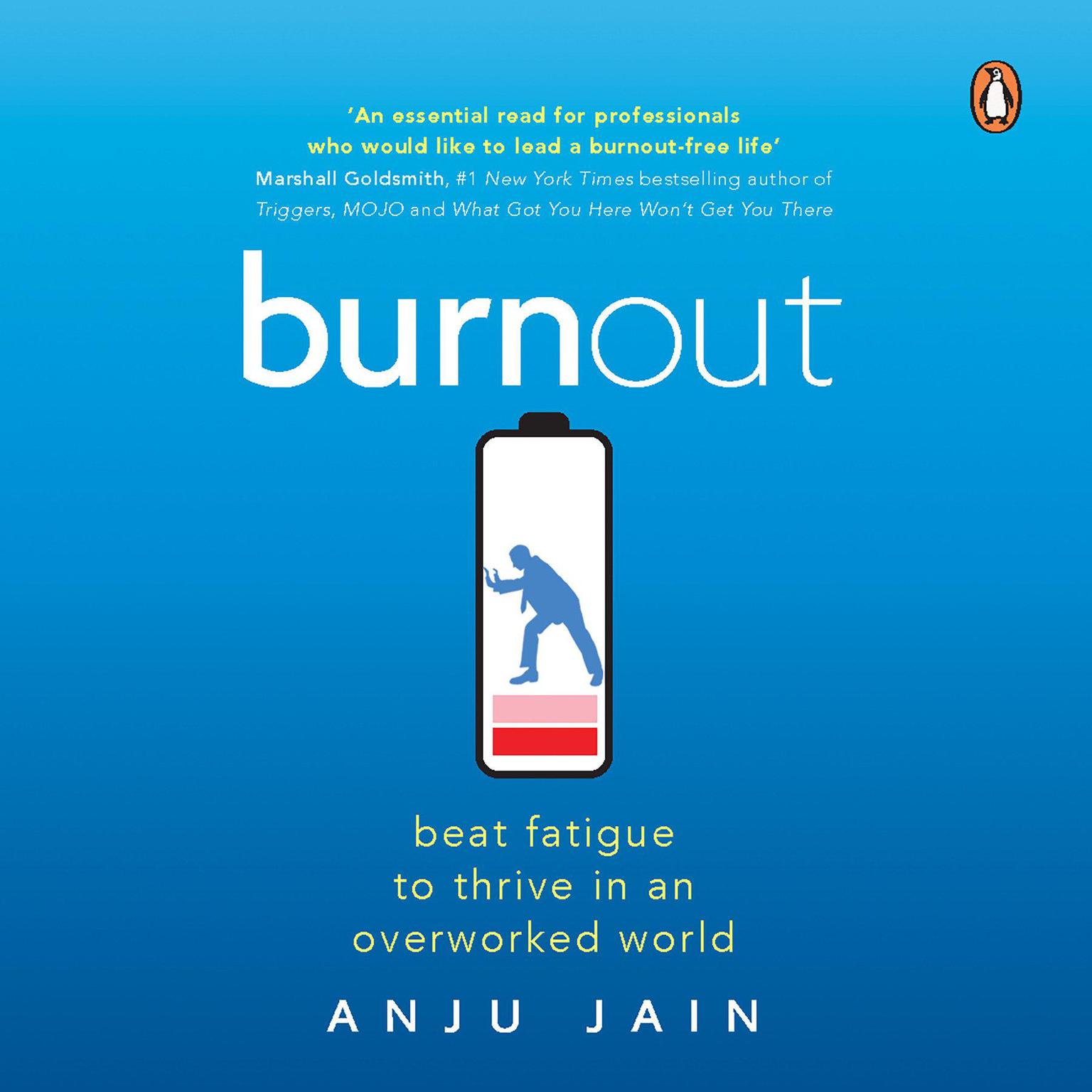 Burnout: Beat Fatigue to Thrive in an Overworked World Audiobook, by Anju Jain