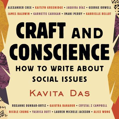 Craft and Conscience: How to Write About Social Issues Audiobook, by Kavita Das