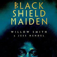 Black Shield Maiden Audiobook, by Willow Smith