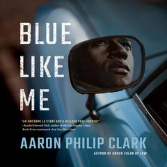 Blue Like Me Audiobook, by Aaron Philip Clark
