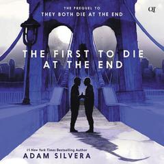 The First to Die at the End Audiobook, by Adam Silvera