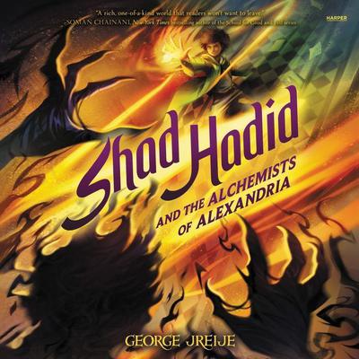 Shad Hadid and the Alchemists of Alexandria Audiobook, by George Jreije