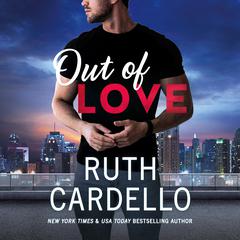 Out of Love Audiobook, by Ruth Cardello
