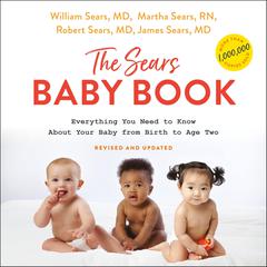 The Sears Baby Book: Everything You Need to Know About Your Baby from Birth to Age Two Audiobook, by William Sears