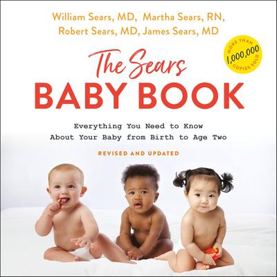 The Sears Baby Book, Revised: Everything You Need to Know About Your Baby from Birth to Age Two Audiobook, by William Sears