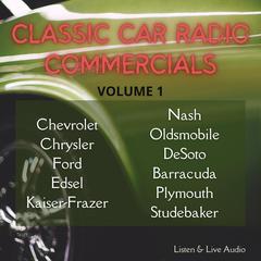 Classic Car Radio Commercials - Volume One Audiobook, by Various 