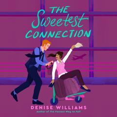 The Sweetest Connection Audiobook, by Denise Williams